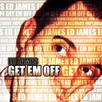 Ed James - Get Em Off