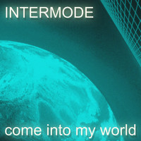 Intermode - Come Into My World