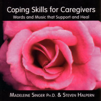 Madeleine Singer & Steven Halpern - Coping Skills for Caregivers (Words and Music that Support and Heal)