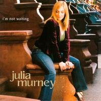 Julia Murney - I'm Not Waiting