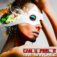 Tim Sanchez - Can U Feel It
