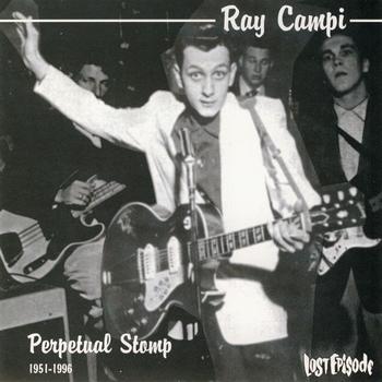 Ray Campi - Perpetual Stomp 1951-1996