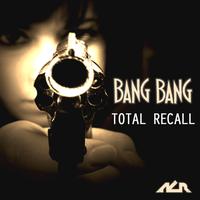 Total Recall - Bang Bang EP