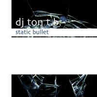 DJ Ton T.B. - Static Bullet