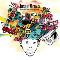 Jason Mraz - Jason Mraz's Beautiful Mess: Live on Earth (Explicit)