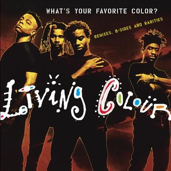 Living Colour - What's Your Favorite Color? (Remixes, B-sides & Rarities)