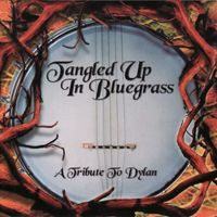Pickin' On Series - Tangled up in Bluegrass: a Tribute to Dylan