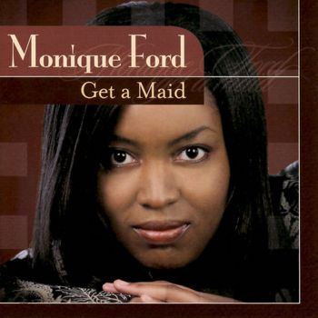 Monique Ford - Get a Maid