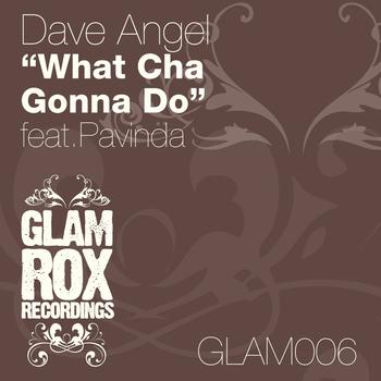 Dave Angel Feat. Pavinda - What Cha Gonna Do