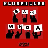 Klubfiller - Say Whoa