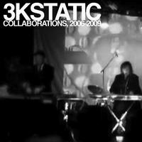 3kStatic - Collaborations, 2006-2009