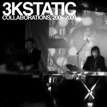 3kStatic - Collaborations, 2006-2009