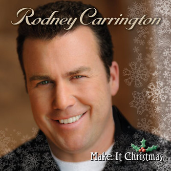 Rodney Carrington - Make It Christmas