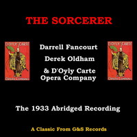 Dannell Fancourt, Dorothy Gill & D'Oyly Carte Cast - Sorcerer (1933 Abridged Version)