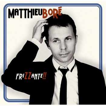 Matthieu Boré - Frizzante!!