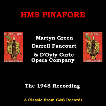 Martyn Green, Darrell Fancourt & D'Oyly Carte Opera Company - HMS Pinafore (1948 Version)