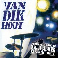 Van Dik Hout - Van Dik Hout - 15 Jaar