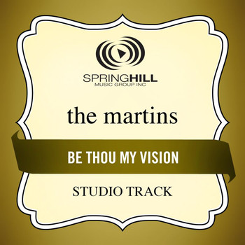 The Martins - Be Thou My Vision
