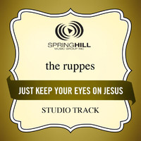 The Ruppes - Just Keep Your Eyes On Jesus