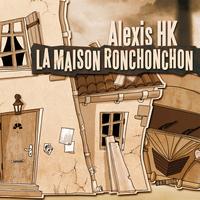 Alexis HK - La maison Ronchonchon - Single