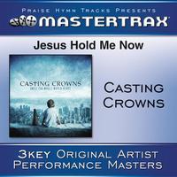 Casting Crowns - Jesus, Hold Me Now