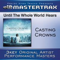 Casting Crowns - Until The Whole World Hears