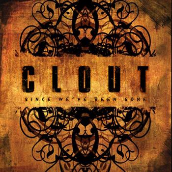 Clout - Since We've Been Gone