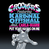 Crookers feat. Kardinal Offishall & Carla-Marie - Put Your Hands on Me