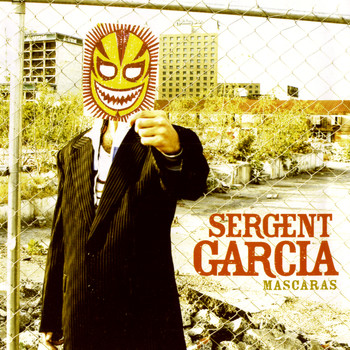 Sergent Garcia - Mascaras