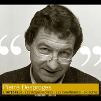 Pierre Desproges - L'intégrale: Les Réquisitoires - Les Chroniques - En Scène