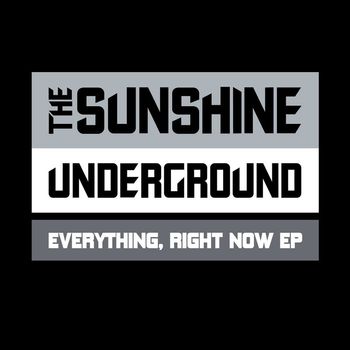 The Sunshine Underground - Everything, Right Now EP