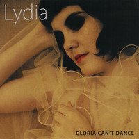 Lydia - Gloria Can't Dance