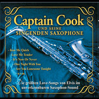 Captain Cook Und Seine Singenden Saxophone - Die größten Love-Songs von Elvis im unverkennbaren Saxophon-Sound