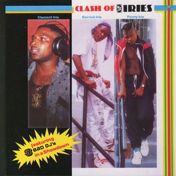 Clement Irie/ Derrick Irie/ Penny Irie - Clash Of The Iries
