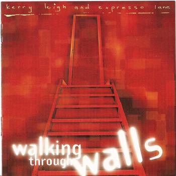 Kerry Leigh and Expresso Lane - Walking Through Walls