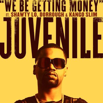 Juvenile - We Be Getting Money (feat. Shawty Lo, Dorrough & Kango Slim)