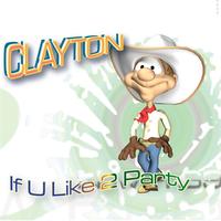 Clayton - If u Like 2 Party