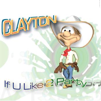 Clayton - If u Like 2 Party
