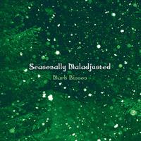Mark Bisson - Seasonally Maladjusted - Five New Christmas Tracks