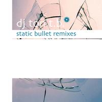 DJ Ton T.B. - Static Bullet - Remixes