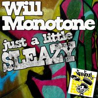 Will Monotone - Just A Little Sleazy