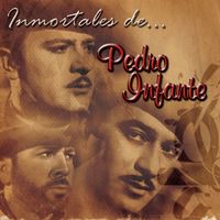 Pedro Infante - Inmortales de Pedro Infante (USA)