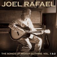 Joel Rafael - The Songs Of Woody Guthrie Vol. 1 & 2