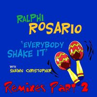 Ralphi Rosario - Everybody Shake It (feat. Shawn Christopher) (Pt. 2; Remixes)