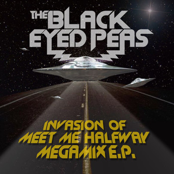 The Black Eyed Peas - Invasion Of Meet Me Halfway - Megamix E.P.