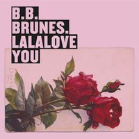 BB Brunes - Lalalove You