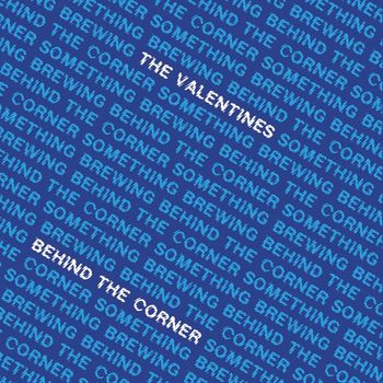 The Valentines - Behind the corner