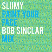 Sliimy - Paint Your Face (Bob Sinclar Mix)