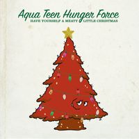 Aqua Teen Hunger Force - Have Yourself a Meaty Little Christmas (Explicit)