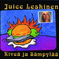 Juice Leskinen - Kiveä ja sämpylää